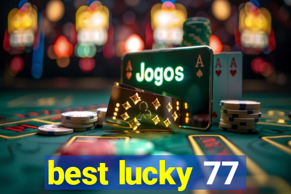 best lucky 77